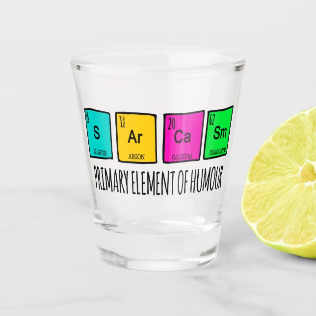 Sarcasm Primary Elements Of Humor Science Shot Glass (Front)
