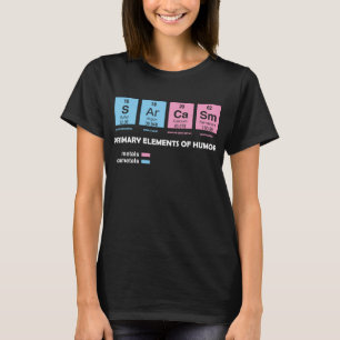 Sarcasm Primary Elements of Humor Science T-Shirt