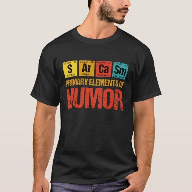 Sarcasm Primary Elements of Humor T-Shirt (Front)