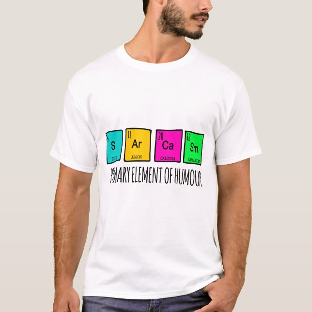 Sarcasm Primary Elements Of Humor  T-Shirt (Front)