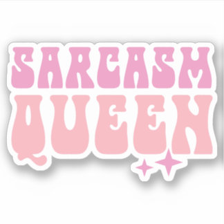 Sarcasm Queen Funny Girl Pink Quotes Custom-Cut  Sticker