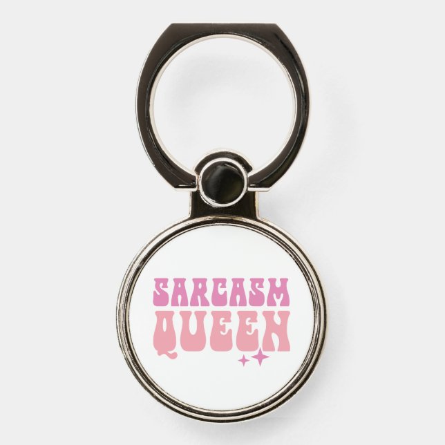 Sarcasm Queen Funny Girl Quotes  Phone Ring Stand (Front)