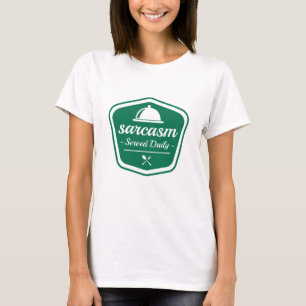Sarcasm Served Daily T-Shirt