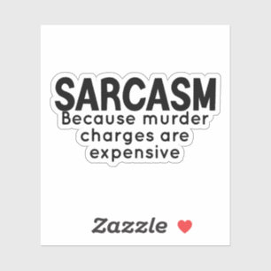 Sarcasm Sticker, Funny Stickers, sarcastic laptop Sticker