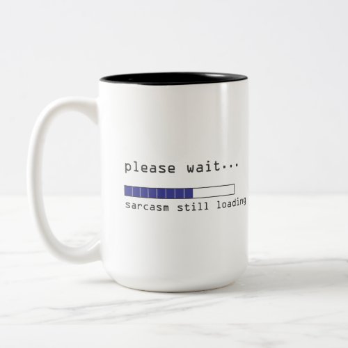 Sarcasm Still Loading Two_Tone Coffee Mug