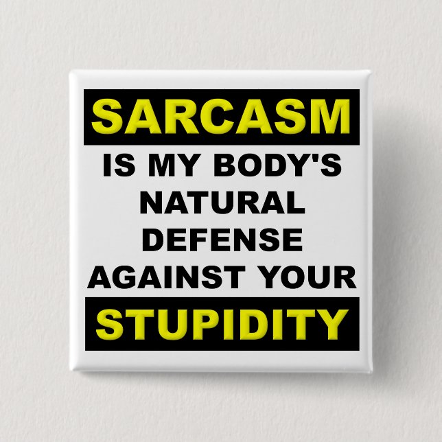 Sarcasm Stupidity Defense Funny Button Badge (Front)