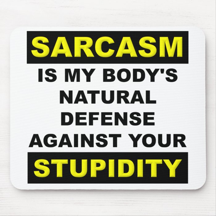 Sarcasm Stupidity Defense Mousepad Mouse Pad Funny