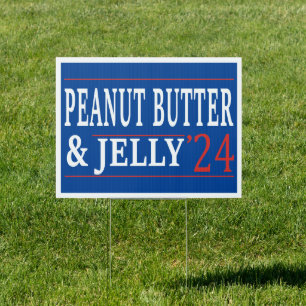 Sarcastic 2024 Election Peanut Butter & jelly 24 Sign