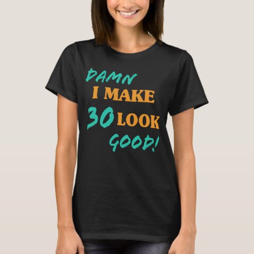 Sarcastic 30th Birthday Attitude T_Shirt