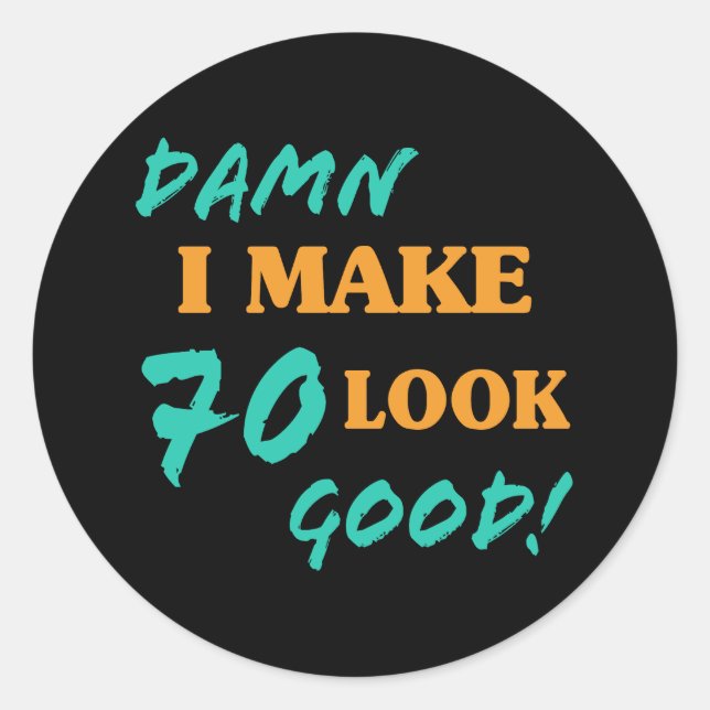 Sarcastic 70th Birthday Attitude Classic Round Sticker (Front)