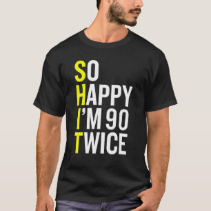 Sarcastic 90 Year Old B Day 90th Birthday Gag T-Shirt