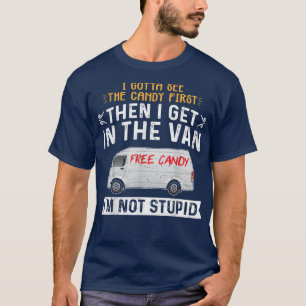 Sarcastic Adult Humor I Gotta See The Candy First  T-Shirt