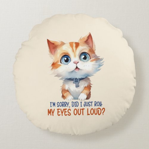 Sarcastic And Cute Cat 2 Round Pillow
