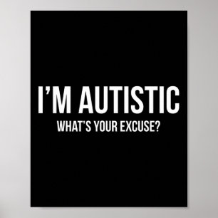 Sarcastic Autism - I'm Autistic Poster