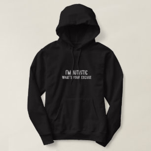 Sarcastic Autism I'm Autistic, What's Your Excuse Hoodie
