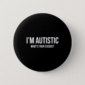 Sarcastic Autism T-shirt - I'm Autistic, What's Yo Button