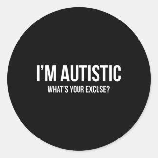 Sarcastic Autism T-shirt - I'm Autistic, What's Yo Classic Round Sticker