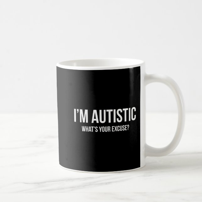 Sarcastic Autism T-shirt - I'm Autistic, What's Yo Coffee Mug (Right)