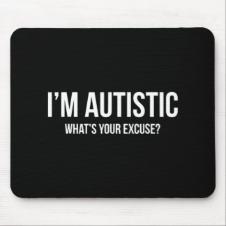 Sarcastic Autism T-shirt - I'm Autistic, What's Yo Mouse Pad