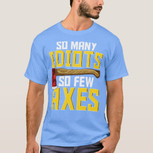 Sarcastic Axe Throwing Funny Hatchet T-Shirt