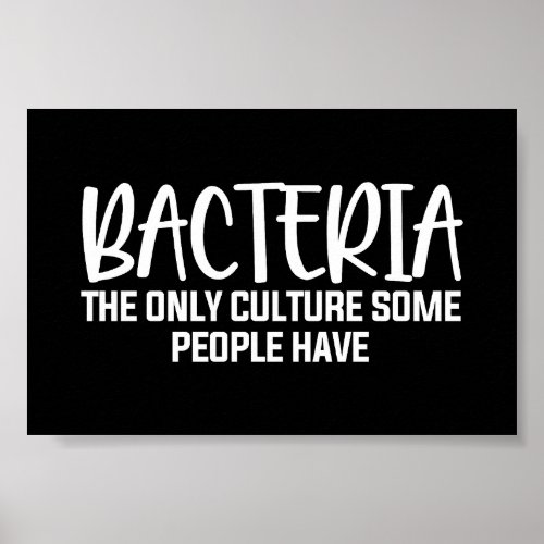 Sarcastic Bacteria Funny Microbiology Quote  Poster