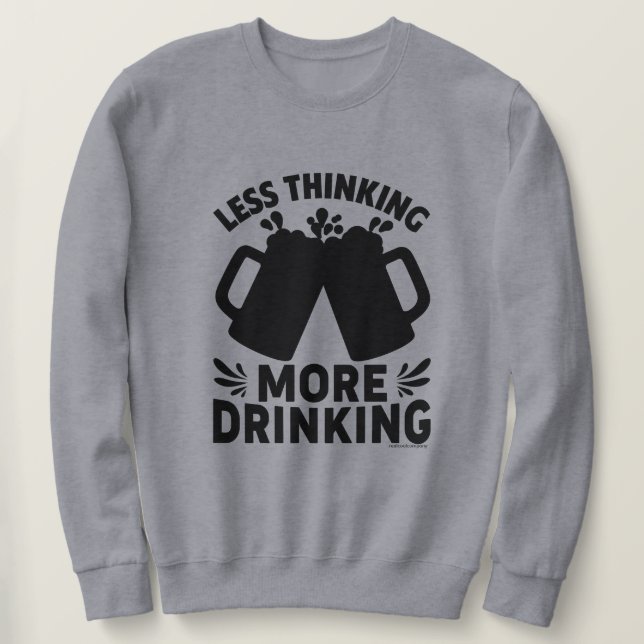 Sarcastic Beer Beer Lovers Sweatshirt (Design Front)
