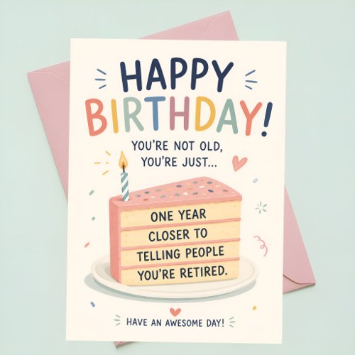 Sarcastic Birthday Card | Funny Getting Older Cake