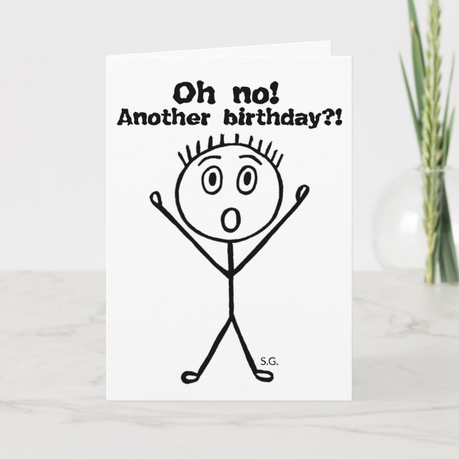 Sarcastic birthday card, Oh no! Another birthday?  Card (Front)