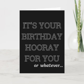Sarcastic Birthday Greeting Card