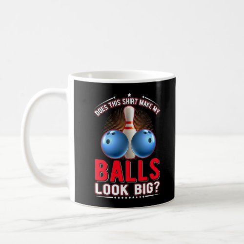 Sarcastic Bowling Ball Adult Humor Coffee Mug