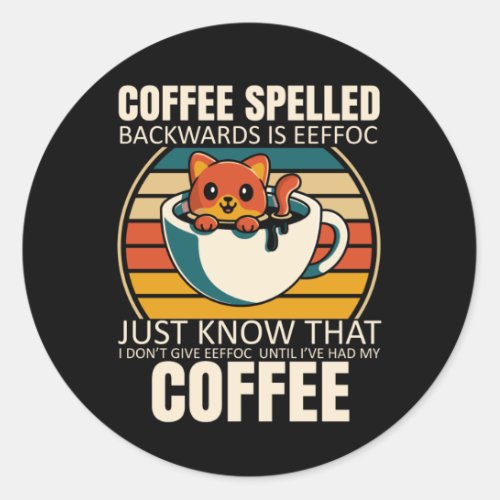 Sarcastic Cat Coffee Lover Barista Caffeine addict Classic Round Sticker