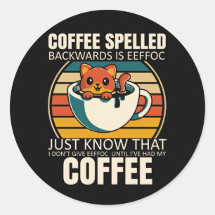 Sarcastic Cat Coffee Lover Barista Caffeine addict Classic Round Sticker