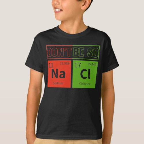 Sarcastic Chemist Laboratory Nerd Salty Scientist T_Shirt