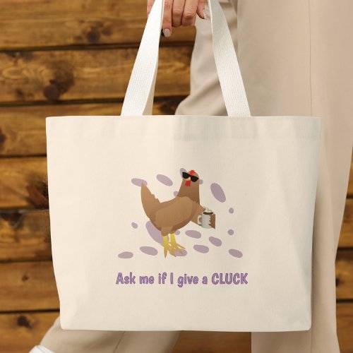 Sarcastic Chicken – Ask Me If I Give a Cluck Large Tote Bag