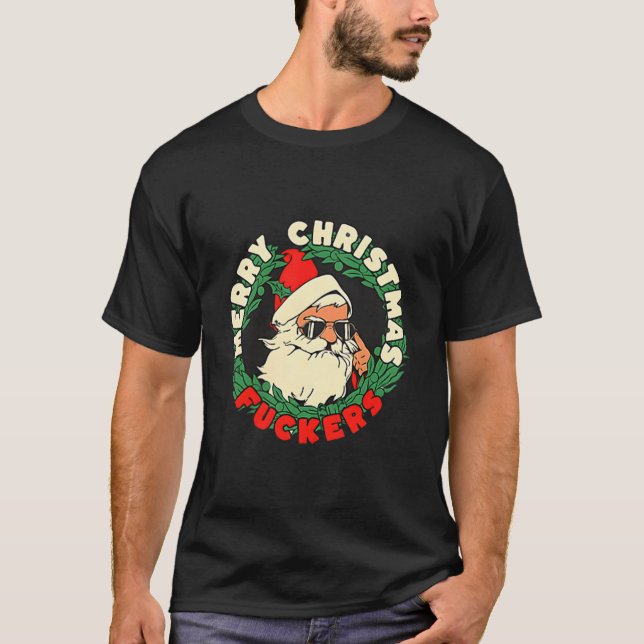 Sarcastic Christmas Merry Xmas Forer Funny Santa H T-Shirt (Front)
