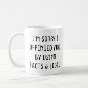 Sarcastic Coffee Mug, I'm sorry I offended you Coffee Mug