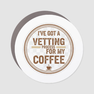 Sarcastic Coffee Vetting Process Quote Sticker Car Magnet