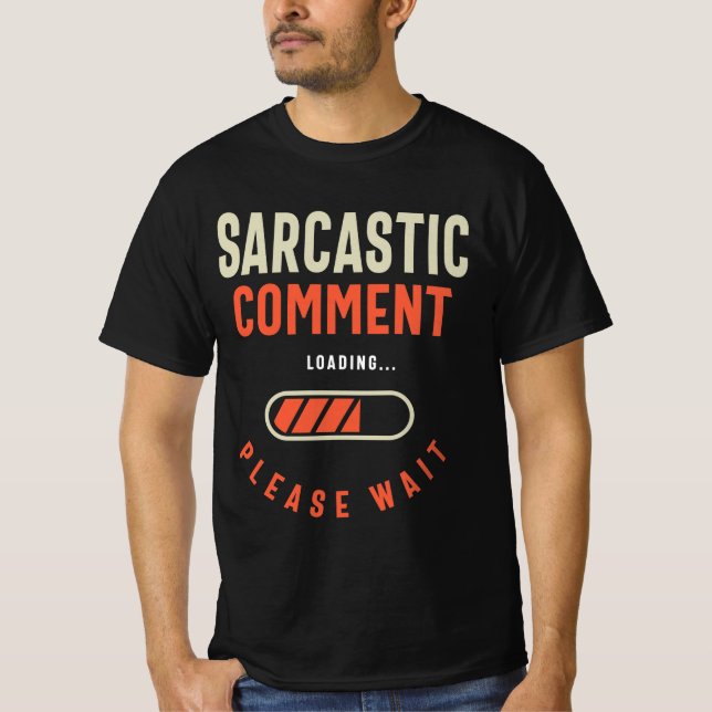 Sarcastic Comment Funny Humor T-Shirt (Front)