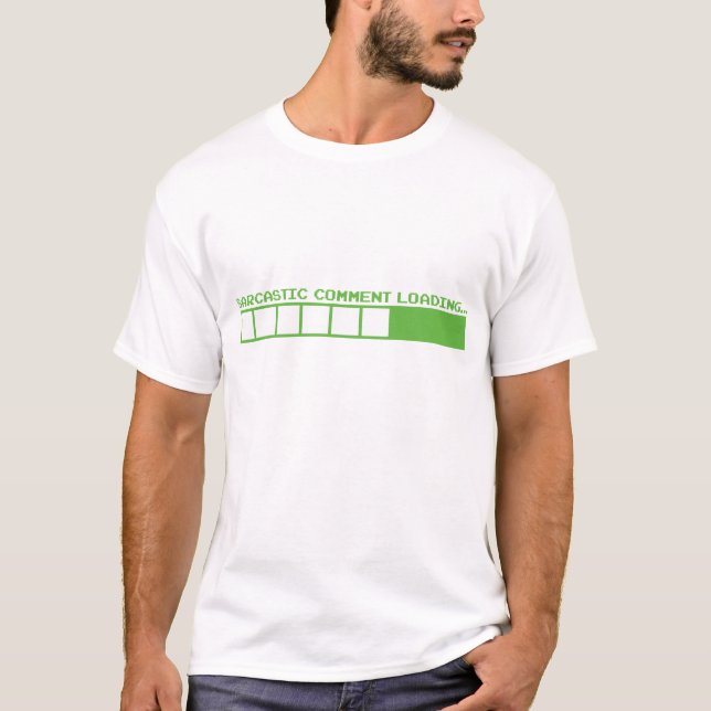 sarcastic comment loading funny geek nerd humor T-Shirt (Front)