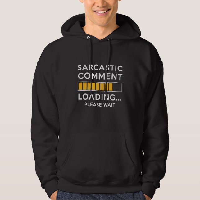 Sarcastic Comment Loading Hoodie (Front)