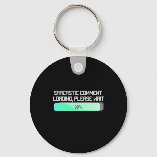 Sarcastic Comment Loading Please Wait - Funny Keychain (Front)
