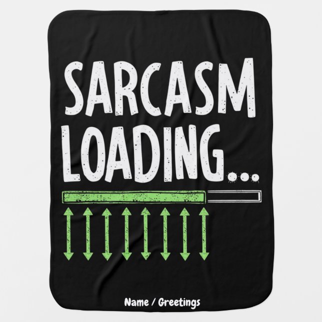 Sarcastic Comment Loading Please Wait Funny Quote Baby Blanket (Front)