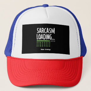 Sarcastic Comment Loading Please Wait Funny Quote Trucker Hat
