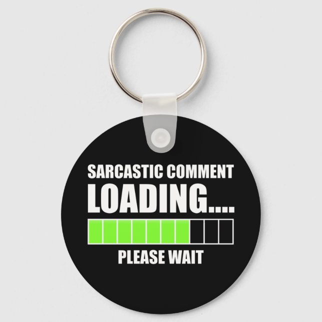 Sarcastic Comment Loading...Please Wait Keychain (Front)