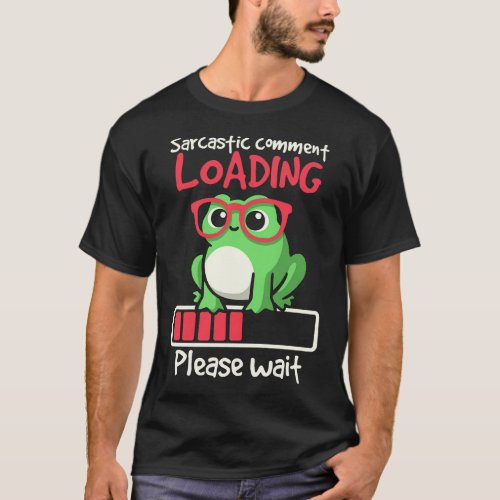 Sarcastic comment loading T_Shirt