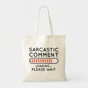 Sarcastic Comment Loading Tote Bag