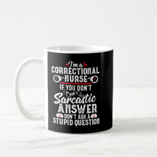 Sarcastic Correctional Nurse Gift RN Prison Nursin Coffee Mug