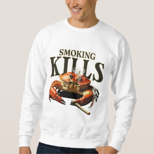 Sarcastic crab smoking design sweatshirt