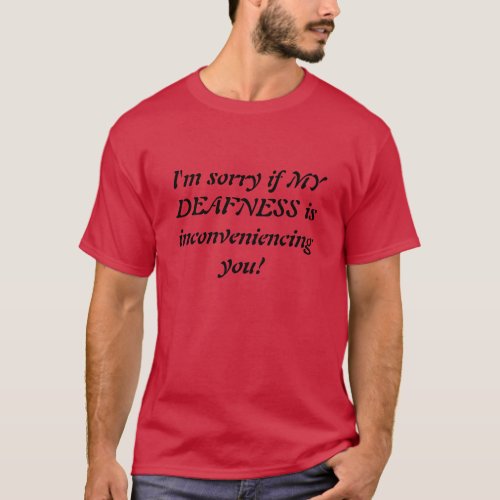 Sarcastic Deaf Apology Shirt
