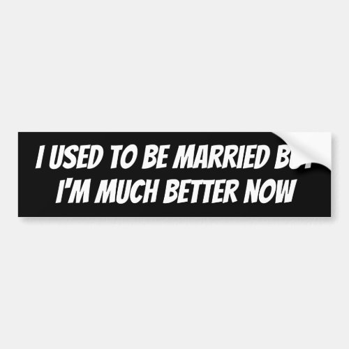 Sarcastic divorce funny quote bumpersticker bumper sticker